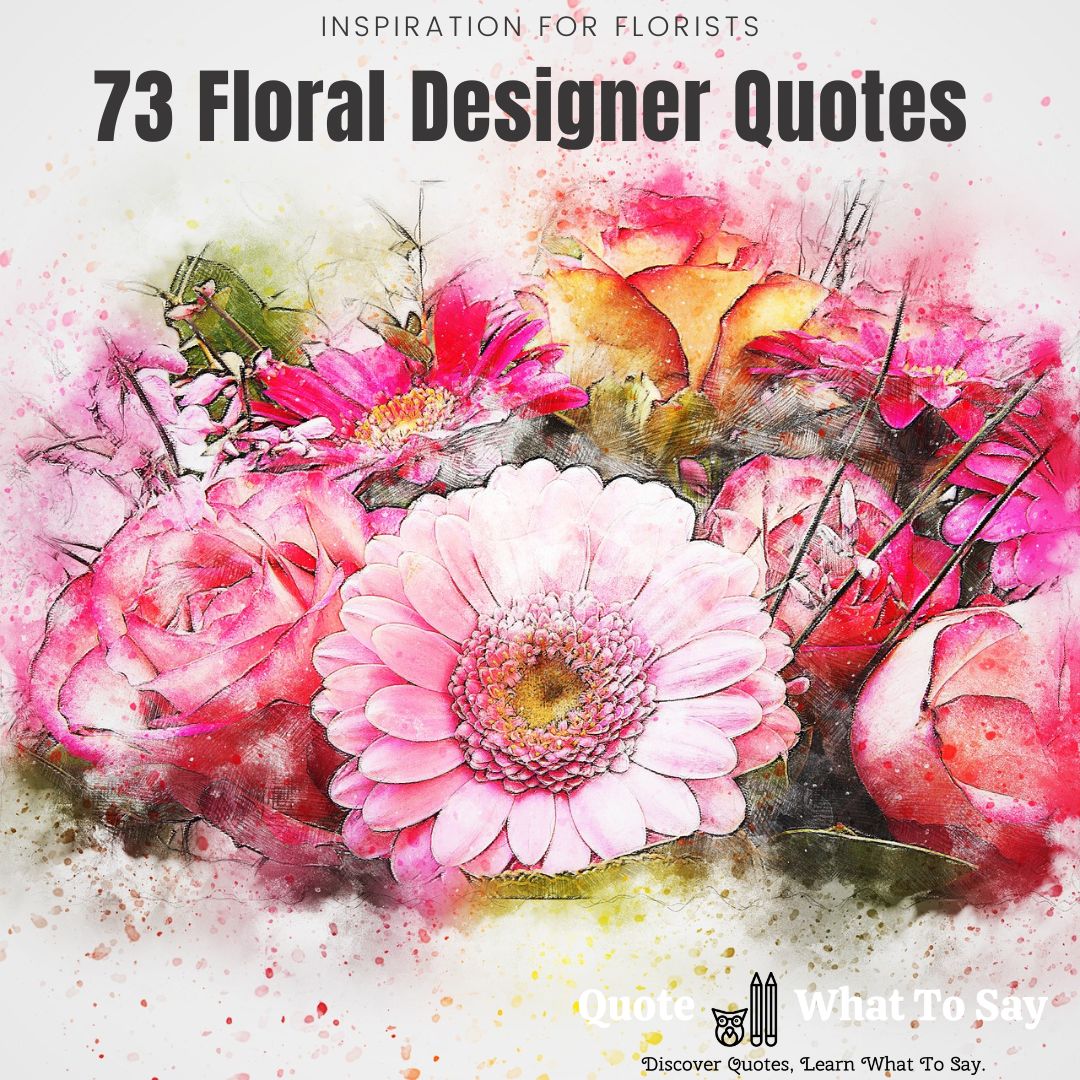 Floral Designer Quotes Inspire Florists