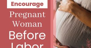 Encourage Pregnant Woman Before Labor Delivery What To Say