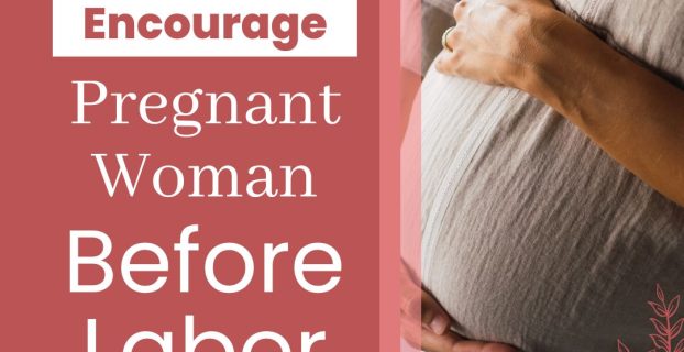 Encourage Pregnant Woman Before Labor Delivery What To Say