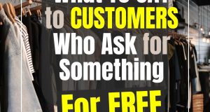 What To Say To Customers Who Ask for Something for Free