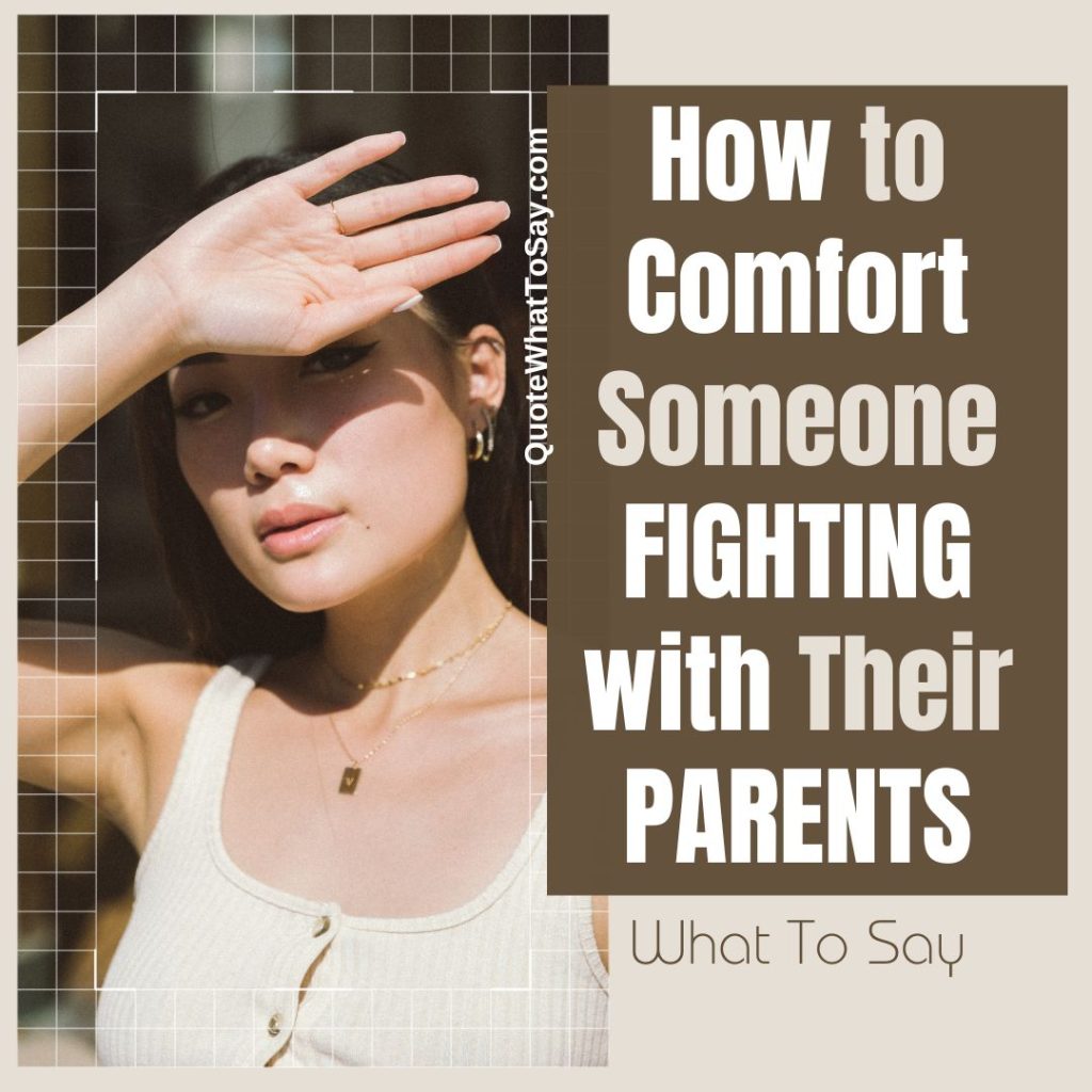 How to Comfort Someone Fighting with Their Parents What to Say