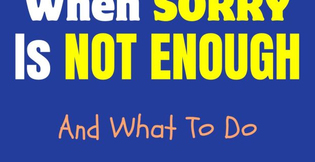 What To Say When Sorry Is Not Enough Quotes