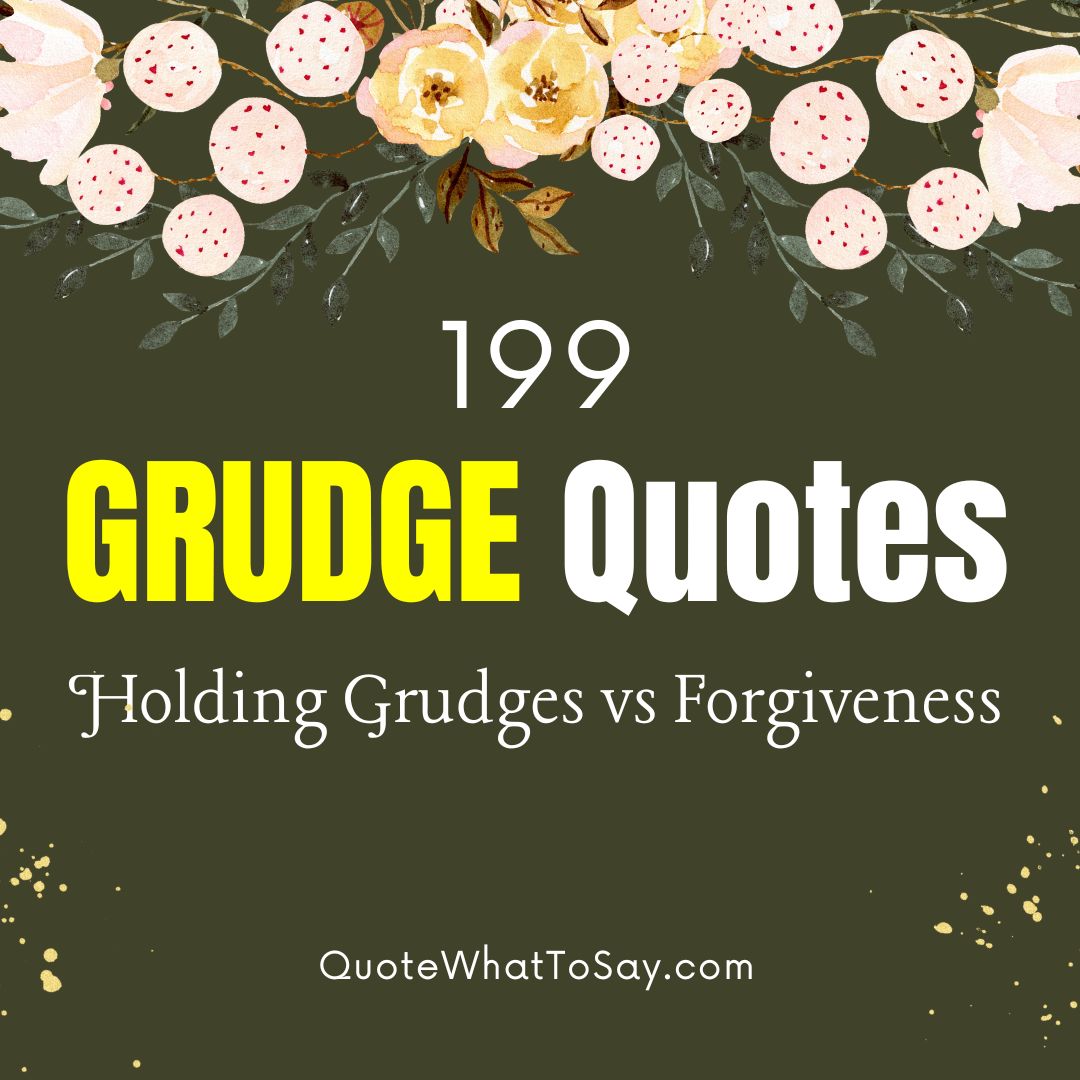 199 GRUDGE Quotes: Holding Grudges vs Forgiveness