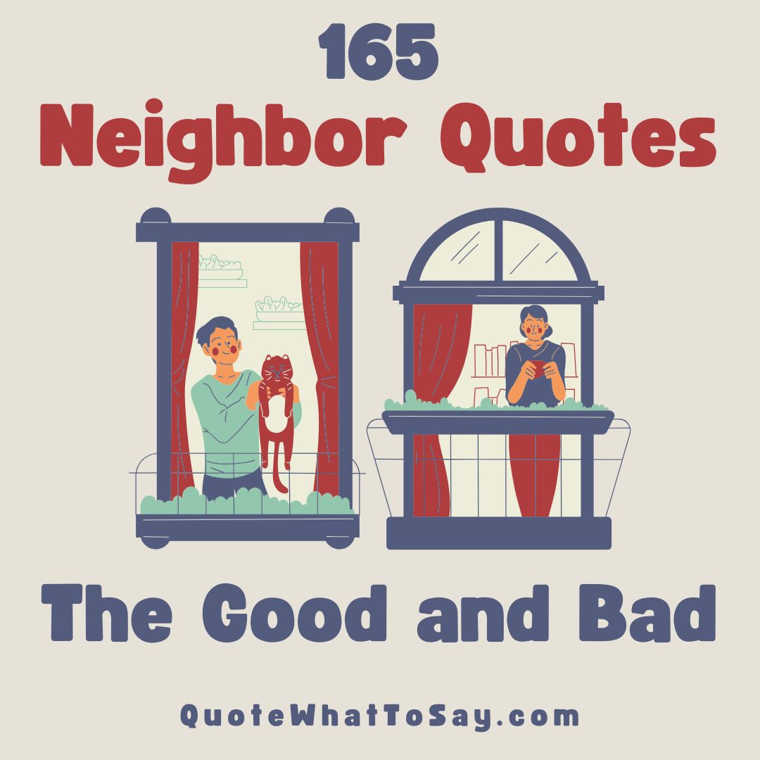 165 Neighbour Quotes The Good Bad Funny Noisy Next Door(03)